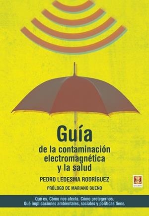 GUÍA DE LA CONTAMINACIÓN ELECTROMAGNÉTICA Y LA SALUD | 9788412153101 | LEDESMA RODRÍGUEZ, PEDRO