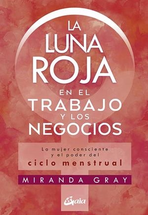 LUNA ROJA EN EL TRABAJO Y LOS NEGOCIOS, LA | 9788484458920 | GRAY, MIRANDA