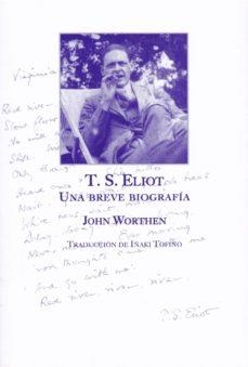 T.S. ELIOT, UNA BREVE BIOGRAFÍA | 9788469780954 | WORTHEN, JOHN