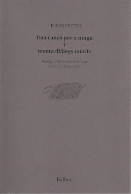 CANÇÓ PER A NINGÚ I TRENTA DIÀLEGS INÚTILS, UNA | 9788481289848 | FUSTER, FELÍCIA