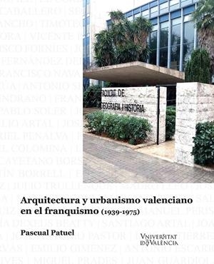 ARQUITECTURA Y URBANISMO VALENCIANO EN EL FRANQUISMO (1939-1975) | 9788478228775 | PATUEL CHUST, PASCUAL