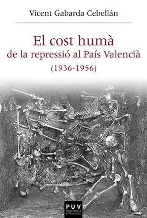 COST HUMÀ DE LA REPRESSIÓ AL PAÍS VALENCIÀ (1936-1956), EL | 9788478228836 | GABARDA CEBELLÁN, VICENT