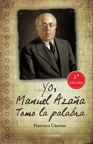 YO, MANUEL AZAÑA TOMO LA PALABRA (2 ED) | 9788412250893 | CANOVAS, FRANCISCO