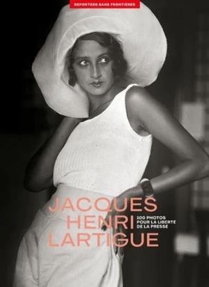 JACQUES HENRI LARTIGUE. 100 PHOTOS POUR LA LIBERTE DE LA PRESSE | 9782362200779