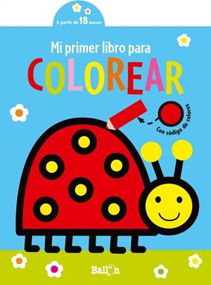 MI PRIMER LIBRO PARA COLOREAR MARIQUITA | 9789403225302 | BALLON