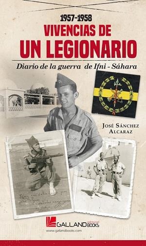 VIVENCIAS DE UN LEGIONARIO. DIARIO DE LA GUERRA IFNISÁHARA. 1957-1958 | 9788417816421 | SÁNCHEZ ALCARAZ, JOSÉ