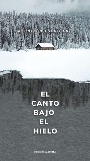 CANTO BAJO EL HIELO, EL | 9788418323553 | ESCRIBANO, ASUNCION