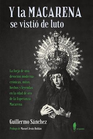 Y LA MACARENA SE VISTIÓ DE LUTO | 9788412297348 | SANCHEZ, GUILLERMO