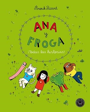 ANA Y FROGA ¡TODAS LAS HISTORIAS! | 9788418187704 | RICARD, ANOUK