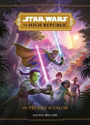 STAR WARS. HIGH REPUBLIC. UNA PRUEBA DE VALOR. NARRATIVA | 9788408230472 | STAR WARS