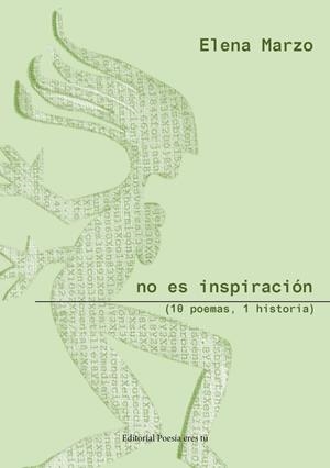NO ES INSPIRACION (10 POEMAS, 1 HISTORIA) | 9788417754808 | MARZO, ELENA