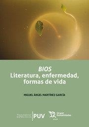 BIOS. LITERATURA, ENFERMEDAD Y FORMAS DE VIDA | 9788418329531 | MARTÍNEZ GARCIA, MIGUEL ÁNGEL