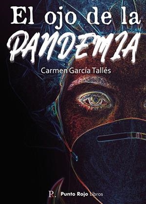 OJO DE LA PANDEMIA, EL | 9788418574641 | GARCÍA TALLES, CARMEN