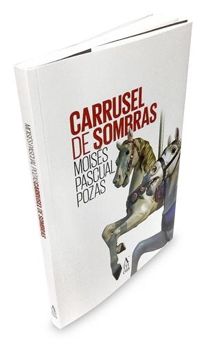 CARRUSEL DE SOMBRAS | 9788412236125 | PASCUAL POZAS, MOISES