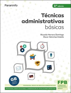 TÉCNICAS ADMINISTRATIVAS BÁSICAS. ED. 2021 | 9788428345033 | HERRERO DOMINGO, RICARDO / SÁNCHEZ ESTELLA, ÓSCAR