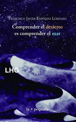 COMPRENDER EL DESIERTO, ES COMPRENDER EL MAR | 9788417118815 | EXPOSITO LORENZO, FRANCISCO JAVIER