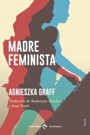 MADRE FEMINISTA | 9788412260069 | GRAFF, AGNIESZKA