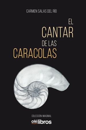 CANTAR DE LAS CARACOLAS, EL | 9788418208126 | SALAS DEL RIO, CARMEN