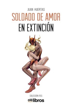 SOLDADO DE AMOR EN EXTINCION | 9788417737634 | HUERTAS MUÑOZ, JUAN FRANCISCO