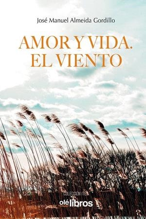 AMOR Y VIDA EL VIENTO | 9788418208614 | ALMEIDA GORDILLO, JOSE MANUEL