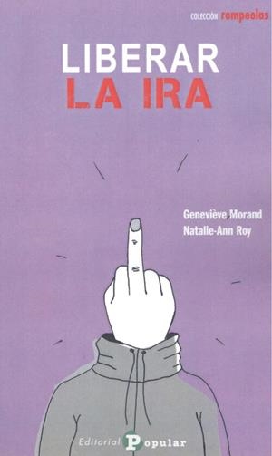 LIBERAR LA IRA | 9788478848386 | MORAND, GENEVIEVE / ROY, NATALIE-ANN