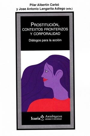 PROSTITUCIÓN CONTEXTOS FRONTERIZOS Y CORPORALIDAD | 9788498889956 | ALBERTÍN, PILAR
