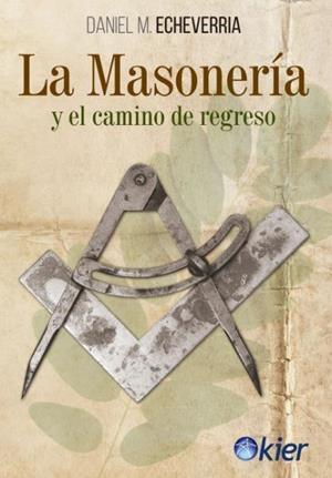 MASONERÍA Y EL CAMINO DE REGRESO, LA | 9788417581954 | ECHEVERRÍA, DANIEL