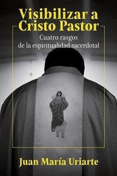 VISIBILIDAD A CRISTO PASTOR | 9788429330212 | URIARTE, JUAN M.
