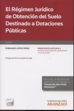 RÉGIMEN JURÍDICO DE OBTENCIÓN DEL SUELO DESTINADO A DOTACIONES PÚBLICAS | 9788490595831 | LOPEZ PÉREZ, FERNANDO