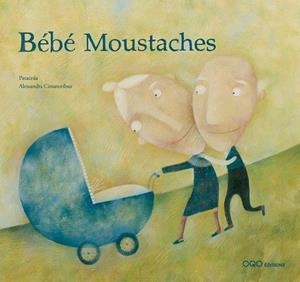 BÉBÉ MOUSTACHES | 9788496788015 | PATACRUA