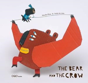 BEAR AND THE CROW, THE | 9788498711158 | KLOSE, MONIKA