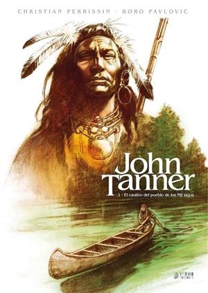 JOHN TANNER 01 : EL CAUTIVO DEL PUEBLO DE LOS MIL LAGOS | 9788417957759 | PERRISSIN, CHRISTIAN / PAVLOVIC, BORO