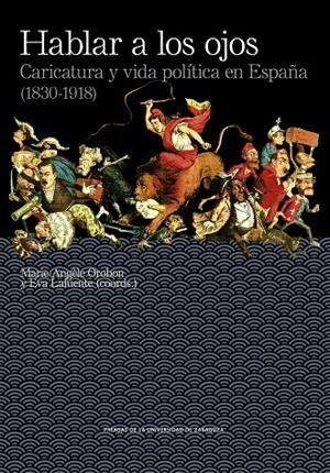 HABLAR A LOS OJOS. CARICATURA Y VIDA POLÍTICA EN ESPAÑA (1830-1918) | 9788413401683