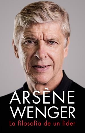 ARSÈNE WENGER. LA FILOSOFÍA DE UN LÍDER | 9788412063745 | WENGER, ARSÈNE