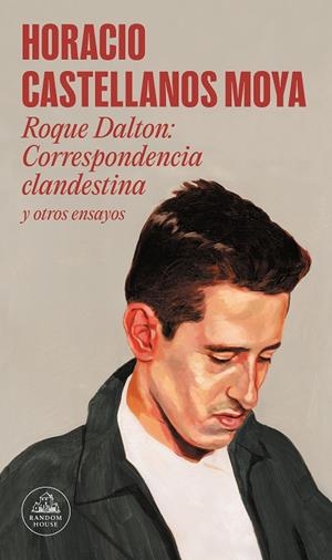 ROQUE DALTON : CORRESPONDENCIA CLANDESTINA | 9788439738770 | CASTELLANOS MOYA, HORACIO