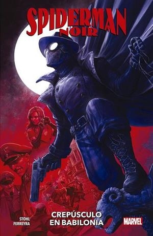 SPIDERMAN NOIR : CREPÚSCULO EN BABILONIA | 9788413348339 | STOHL, MARGARET / FERREYRA, JUAN