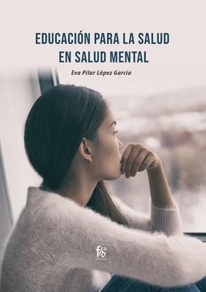 EDUCACIÓN PARA LA SALUD EN SALUD MENTAL | 9788418418341 | LOPEZ GARCIA, EVA PILAR