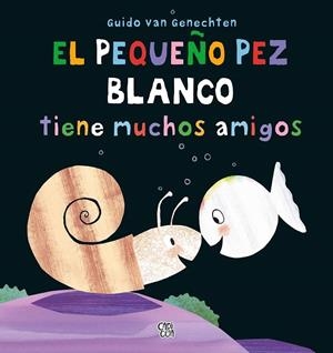 PEQUEÑO PEZ BLANCO TIENE MUCHOS AMIGOS, EL | 9788412214895 | VAN GENECHTEN, GUIDO