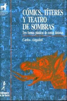 CÓMICS, TÍTERES Y TEATRO DE SOMBRAS. TRES FORMAS PLÁSTICAS DE CONTAR HISTORIAS | 9788486587550 | ANGOLOTI, CARLOS