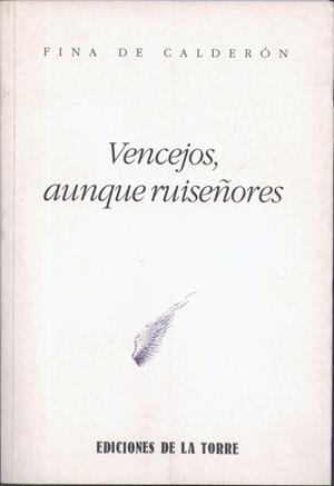 VENCEJOS, AUNQUE RUISEÑORES | 9788479600723 | CALDERÓN, FINA DE