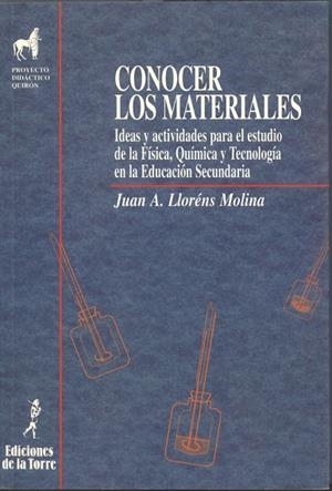 CONOCER LOS MATERIALES. IDEAS Y ACTIVIDADES PARA EL ESTUDIO DE LA FÍSICA, QUÍMICA Y TECNOLOGÍA EN LA ESO | 9788479601386 | LLORÉNS MOLINA, JUAN A.