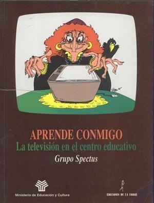 APRENDE CONMIGO. LA TELEVISIÓN EN EL CENTRO EDUCATIVO | 9788479601379 | GRUPO SPECTUS