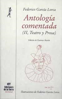 ANTOLOGÍA COMENTADA DE FEDERICO GARCÍA LORCA. TOMO II, TEATRO Y PROSA | 9788479602215 | GARCÍA LORCA, FEDERICO