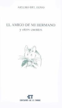 AMIGO DE MI HERMANO Y OTROS CUENTOS, EL | 9788479602901 | HOYO, ARTURO DEL