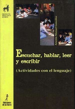 ESCUCHAR, HABLAR, LEER Y ESCRIBIR. ACTIVIDADES CON EL LENGUAJE | 9788479602963 | GONZÁLEZ, ARSENIO MANUEL