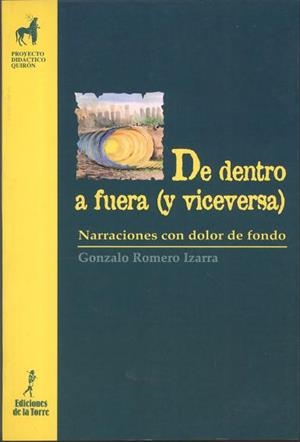 DE DENTRO A FUERA (Y VICEVERSA). NARRACIONES CON DOLOR DE FONDO. UN MATERIAL DE TRABAJO COMPLEMENTARIO PARA EDUCADORES INQUIETOS | 9788479602819 | ROMERO IZARRA, GONZALO