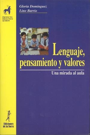 LENGUAJE, PENSAMIENTO Y VALORES. UNA MIRADA AL AULA | 9788479602970 | DOMÍNGUEZ CHILLÓN, G. / BARRIO VALENCIA J. L.