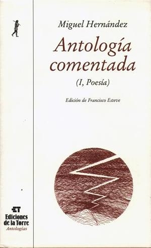ANTOLOGÍA COMENTADA DE MIGUEL HERNÁNDEZ. TOMO I, POESÍA | 9788479603168 | HERNÁNDEZ, MIGUEL