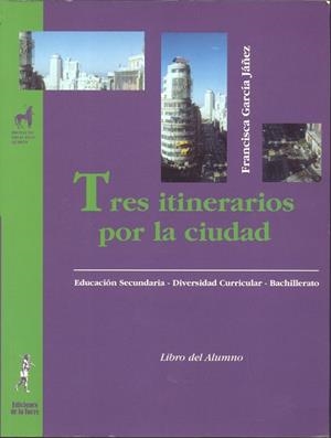 TRES ITINERARIOS POR LA CIUDAD. ÁREA SOCIO-INGÜÍSTICA | 9788479603298 | GARCÍA, FRANCISCA