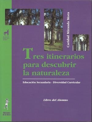 TRES ITINERARIOS POR LA NATURALEZA. ÁREA CIENTÍFICO-TECNOLÓGICA | 9788479603311 | MIRANDA, CARIDAD